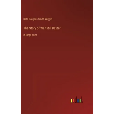 The Story of Waitstill Baxter: in large print
