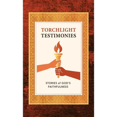 Torchlight Testimonies: Stories of God's Faithfulness