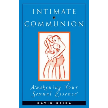 Intimate Communion: Awakening Your Sexual Essence