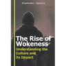 The Rise of Wokeness: Understanding the Culture and its Impact