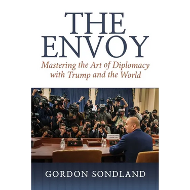 The Envoy: Mastering the Art of Diplomacy with Trump and the World
