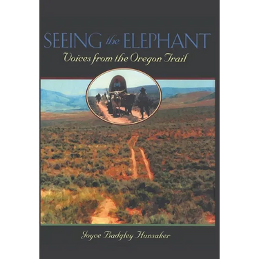 Seeing the Elephant: Voices from the Oregon Trail