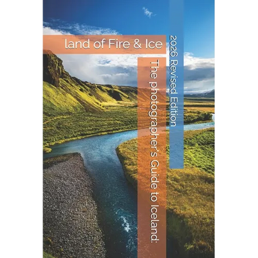 The photographer's Guide to Iceland: land of Fire & Ice