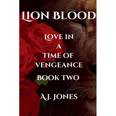 Lion Blood. Love In A Time Of Vengeance. Book Two.