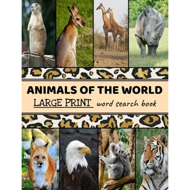 Animals Of The World Large Print Word Search Book: Large Print Word Search Puzzle Books For Adults, Animal Word Search