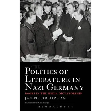The Politics of Literature in Nazi Germany: Books in the Media Dictatorship