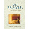 On Prayer: A Letter to My Godchild
