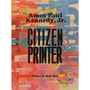 Amos Paul Kennedy, Jr.: Citizen Printer