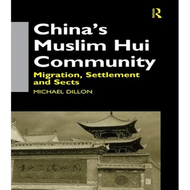 China's Muslim Hui Community: Migration, Settlement and Sects