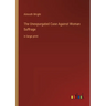 The Unexpurgated Case Against Woman Suffrage: in large print