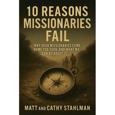 10 Reasons Missionaries Fail: Why Good Missionaries Come Home Too Soon