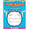 Pencil Control Activity Book for Kids: Activity Pages for Toddlers, Pencil Control, Learn How to Draw for Kids, Large Print Pencil Control Book