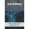 Do We Use Our Brain: Tips To Keep Your Brain Healthy: Which Bone Protects Your Brain