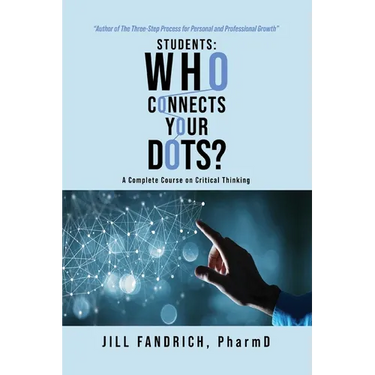 Students: Who Connects Your Dots?: A Complete Course on Critical Thinking
