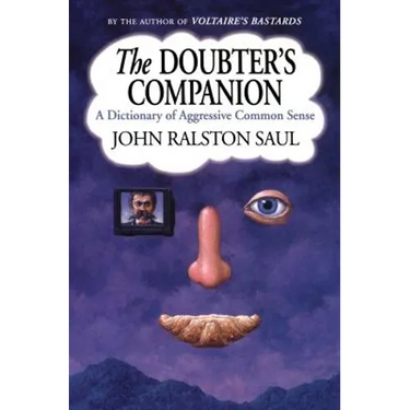 The Doubter's Companion: A Dictionary of Aggressive Common Sense