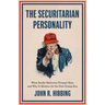 The Securitarian Personality: What Really Motivates Trump's Base and Why It Matters for the Post-Trump Era
