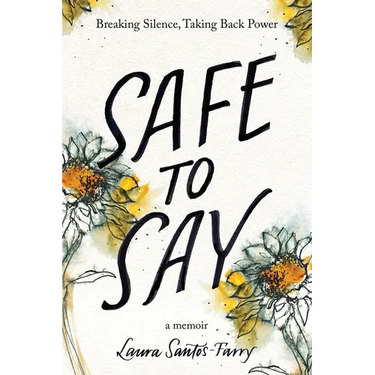 Safe to Say, Breaking Silence, Taking Back Power
