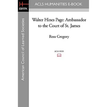 Walter Hines Page: Ambassador to the Court of St. James
