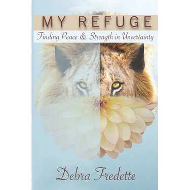 My Refuge: Finding Peace & Strength in Uncertainty