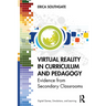 Virtual Reality in Curriculum and Pedagogy: Evidence from Secondary Classrooms