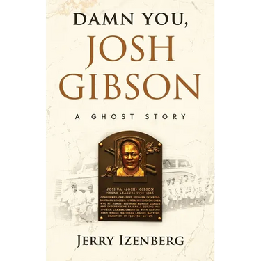 Damn You, Josh Gibson: A Ghost Story