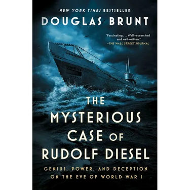 The Mysterious Case of Rudolf Diesel: Genius, Power, and Deception on the Eve of World War I