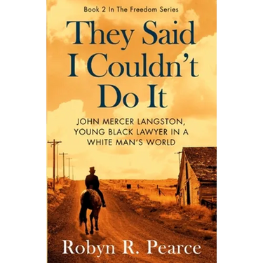 They Said I Couldn't Do It: John Mercer Langston, Young Black Lawyer in a White Man's World