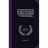 A Practical Essay On the Most Economical and Effectual Modes of Underdraining