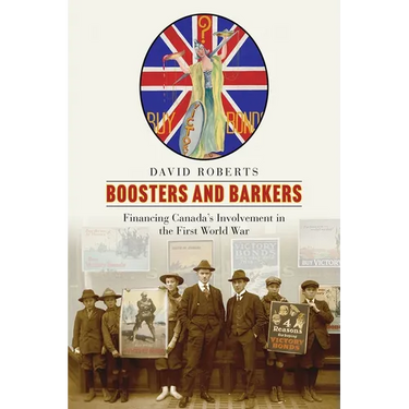 Boosters and Barkers: Financing Canada's Involvement in the First World War