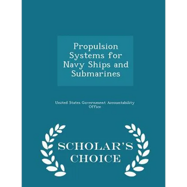 Propulsion Systems for Navy Ships and Submarines - Scholar's Choice Edition