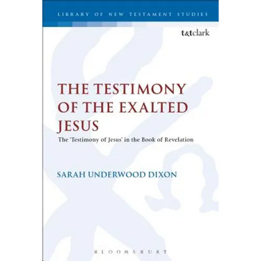 The Testimony of the Exalted Jesus: The 'Testimony of Jesus' in the Book of Revelation