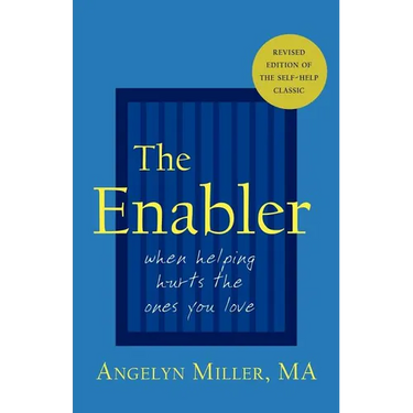 The Enabler: When Helping Hurts the Ones You Love