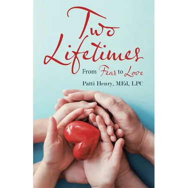 Two Lifetimes: From Fear to Love