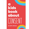 A Kids Book about Consent