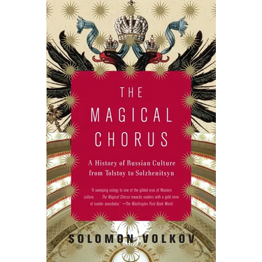 The Magical Chorus: A History of Russian Culture from Tolstoy to Solzhenitsyn