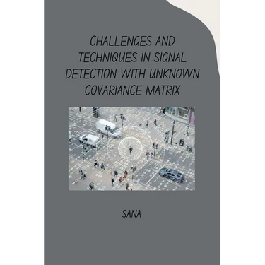 Challenges and Techniques in Signal Detection with Unknown Covariance Matrix