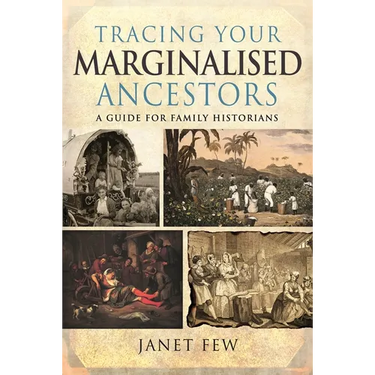 Tracing Your Marginalised Ancestors: A Guide for Family Historians