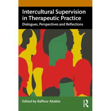 Intercultural Supervision in Therapeutic Practice: Dialogues, Perspectives and Reflections