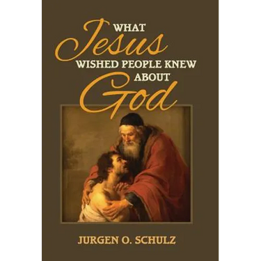 What Jesus Wished People Knew About God
