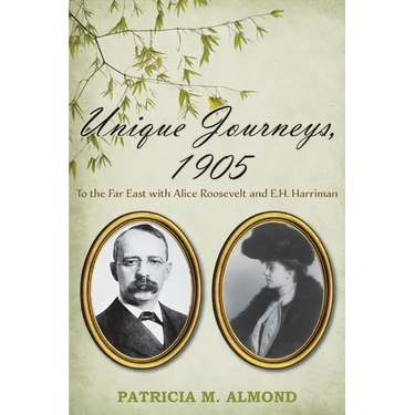 Unique Journeys, 1905: To the Far East with Alice Roosevelt and E.H. Harriman