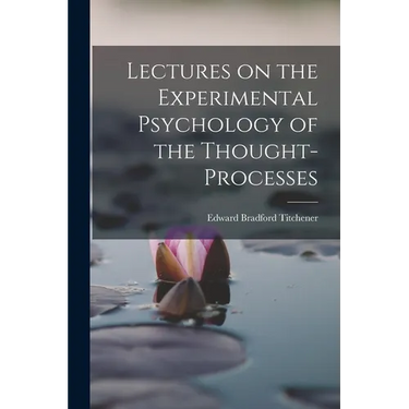 Lectures on the Experimental Psychology of the Thought-processes