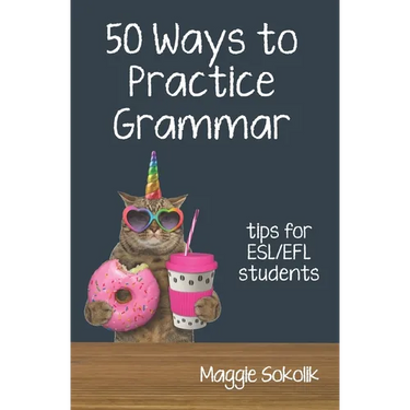 Fifty Ways to Practice Grammar: Tips for ESL/EFL Students