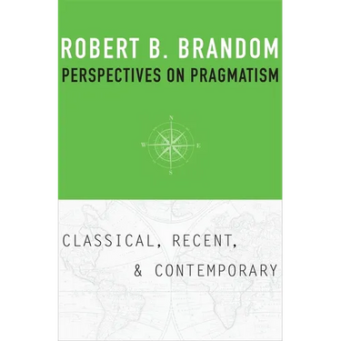 Perspectives on Pragmatism: Classical, Recent, and Contemporary