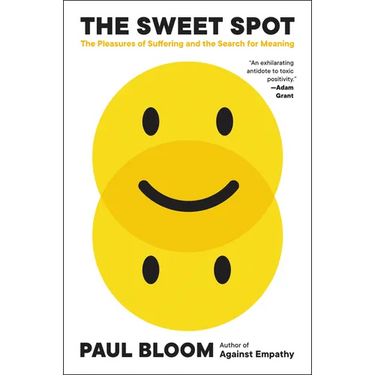 The Sweet Spot: The Pleasures of Suffering and the Search for Meaning