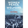 Women, Peace and Welfare: A Suppressed History of Social Reform, 1880-1920