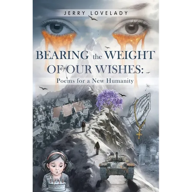 Bearing the Weight of Our Wishes: Poems for a New Humanity
