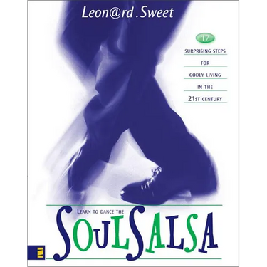 The Soulsalsa: 17 Surprising Steps for Godly Living in the 21st Century