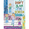 Don't Slam the Screen Door!