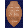 For the Love of Wine: My Odyssey Through the World's Most Ancient Wine Culture
