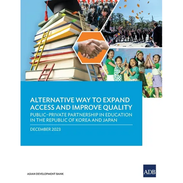 Alternative Way to Expand Access and Improve Quality Public-Private Partnership in Education in the Republic of Korea and Japan